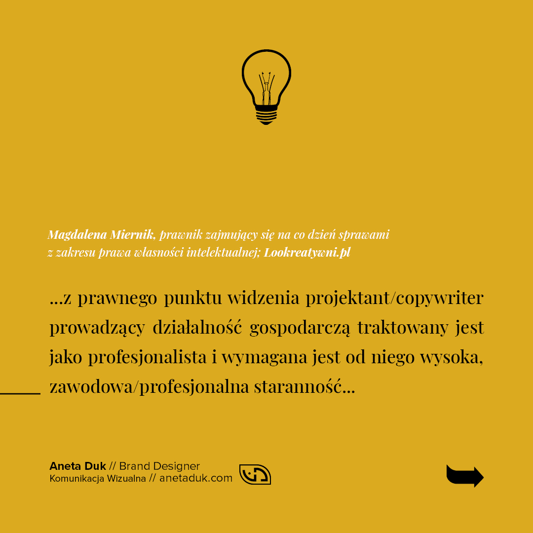 ...z prawnego punktu widzenia projektant/copywriter prowadzący działalność gospodarczą traktowany jest jako profesjonalista i wymagana jest od niego wysoka zawodowa/profesjonalna staranność...