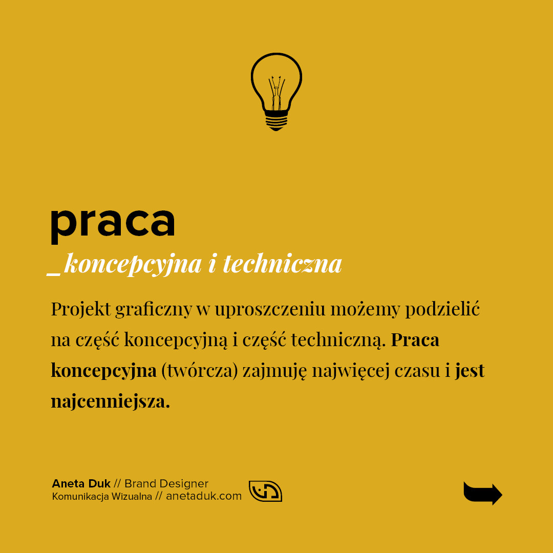 Praca koncepcyjna i techniczna. Projekt graficzny w uproszczeniu możemy podzielić na część koncepcyjną i część techniczną. Praca koncepcyjna (twórcza) zajmuje najwięcej czasu i jest najcenniejsza.