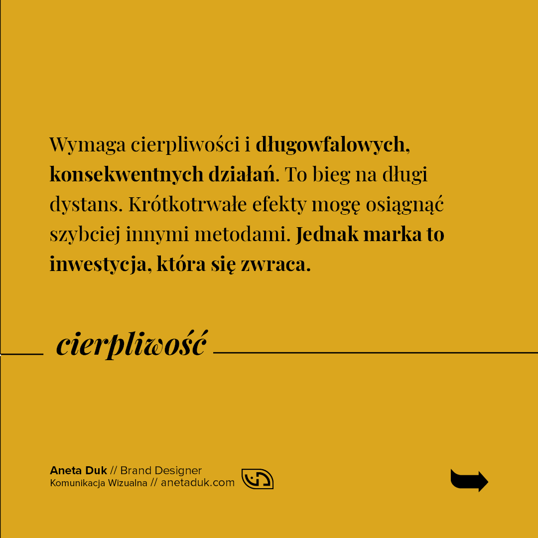 Cierpliwość. Budowanie marki osobistej wymaga cierpliwości i długofalowych konsekwentnych działań. 